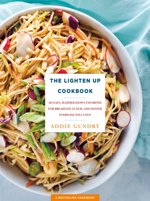 Title details for The Lighten Up Cookbook by Addie Gundry - Wait list